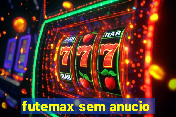 futemax sem anucio